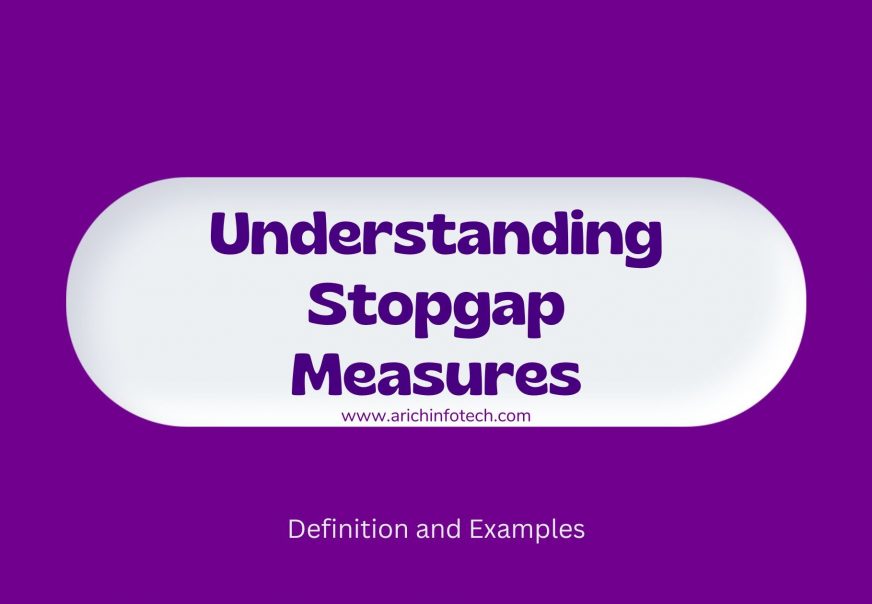 Understanding Stopgap Measures: Definition and Examples